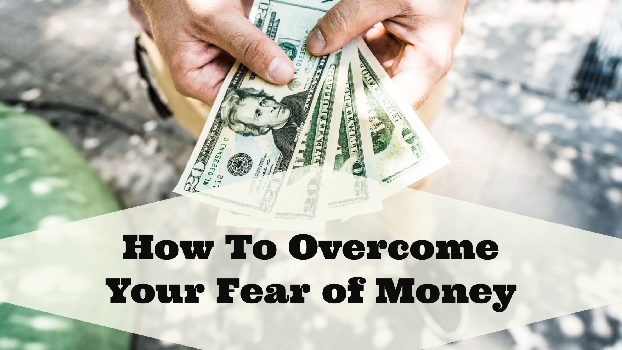 How To Overcome Your Fear of Money – Believe